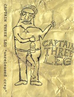 Captain 3 Leg : Unreleased Crap